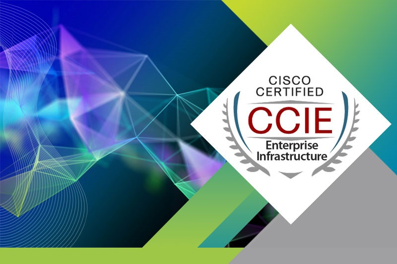 گواهینامه CCIE Enterprise Infrastructure سیسکو چیست؟